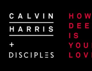Calvin Harris & Disciples – How Deep Is your Love
